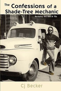 portada the confessions of a shade-tree mechanic: berkeley the 60s & 70s