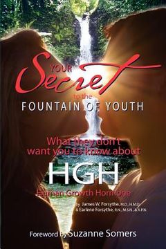 portada your secret to the fountain of youth: what they don't want you know about hgh (en Inglés)