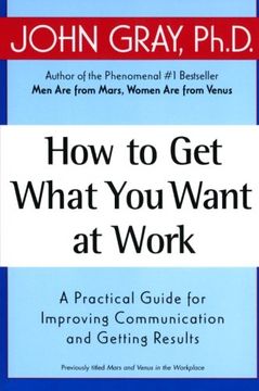 portada How to get What you Want at Work: A Practical Guide for Improving Communication and Getting Results 