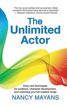 portada The Unlimited Actor: Easy, new techniques for auditions, character development, and unlocking your full creative range