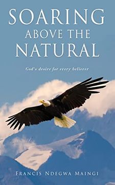 portada Soaring Above the Natural: God's Desire for Every Believer 