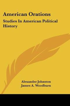 portada american orations: studies in american political history