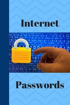 portada Internet Passwords: Passwords are a vital necessity to any of us who work online and keeping your passwords all in one place is working sm (en Inglés)