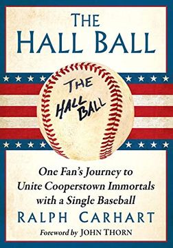 portada Hall Ball: One Fan'S Journey to Unite Cooperstown Immortals With a Single Baseball 