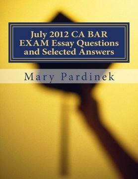 portada July 2012 CA BAR EXAM Essay Questions and Selected Answers: Essay Questions and Selected Answers: Volume 11 (CA Bar Exams) (en Inglés)