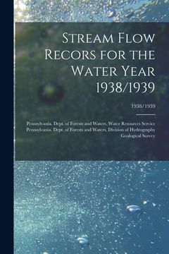 portada Stream Flow Recors for the Water Year 1938/1939; 1938/1939 (en Inglés)