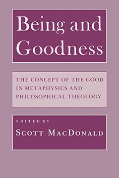 portada Being and Goodness: The Concept of the Good in Metaphysics and Philosophical Theology (en Inglés)