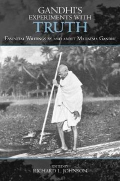 portada gandhi's experiments with truth: essential writings by and about mahatma gandhi (en Inglés)