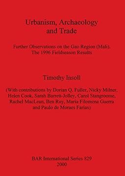 portada Urbanism, Archaeology and Trade: Further Observations on the gao Region (Mali). The 1996 Fieldseason Results (829) (British Archaeological Reports International Series) 