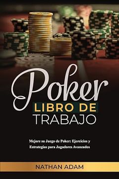 portada Poker Libro de Trabajo: Mejore su Juego de Poker: Ejercicios y Estrategias Para Jugadores Avanzados