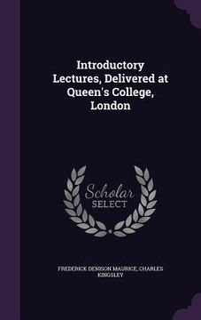 portada Introductory Lectures, Delivered at Queen's College, London (en Inglés)