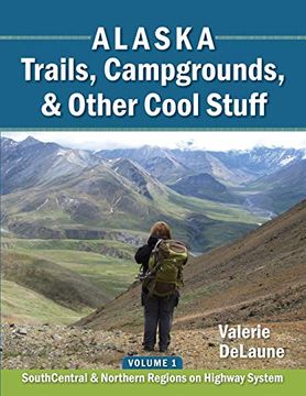 portada Alaska Trails, Campgrounds, & Other Cool Stuff (Southcentral & Northern Regions on Highway System) (in English)