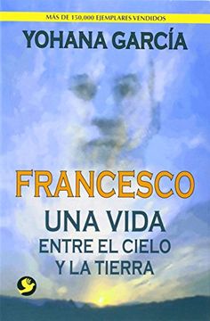 portada Francesco: Una Vida Entre el Cielo y la Tierra (in Spanish)