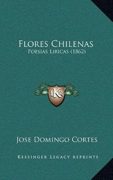 portada Flores Chilenas: Poesias Liricas (1862)