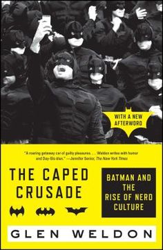 portada The Caped Crusade: Batman and the Rise of Nerd Culture (en Inglés)