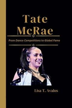 Tate McRae: From Dance Competitions to Global Fame (en Inglés)