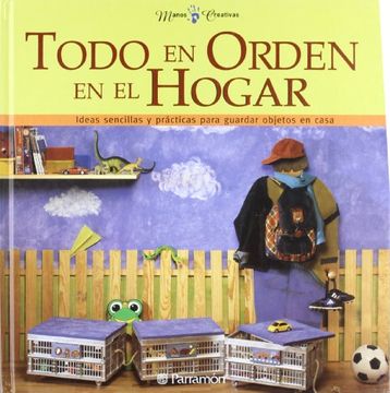 portada Todo en Orden en el Hogar: Ideas Sencillas y Practicas Para Guardar Objetos (in Spanish)