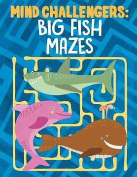 portada Mind Challengers: Big Fish Mazes (en Inglés)