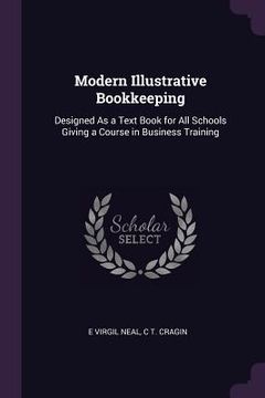 portada Modern Illustrative Bookkeeping: Designed As a Text Book for All Schools Giving a Course in Business Training