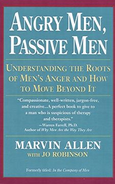 portada Angry Men, Passive Men: Understanding the Roots of Men's Anger and how to Move Beyond it (in English)