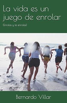 portada La Vida es un Juego de Enrolar: (Enrolas y te Enrolas) (in Spanish)