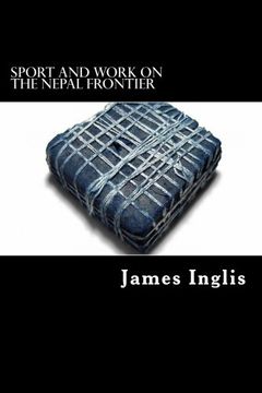 portada Sport and Work on the Nepal Frontier: Twelve Years sporting reminiscences of an Indigo Planter
