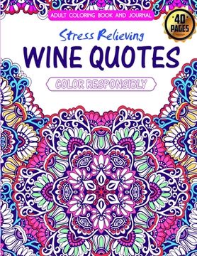 portada Adult Coloring Book and Journal. Stress Relieving Wine Quotes (in English)