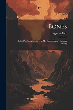 portada Bones: Being Further Adventures in mr. Commissioner Sanders' Country (in English)