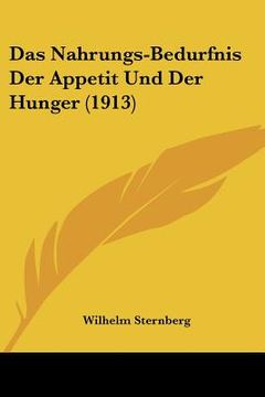 portada Das Nahrungs-Bedurfnis Der Appetit Und Der Hunger (1913) (in German)