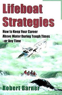 portada lifeboat strategies: how to keep your career above water during tough times--or any time (en Inglés)