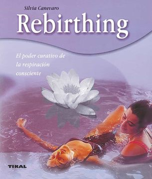 portada Rebirthing. El Poder Curativo de la Respiración Consciente (in Spanish)