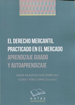 portada El Derecho Mercantil Practicado en el Mercado (in Spanish)
