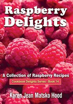 portada Raspberry Delights Cookbook: A Collection of Raspberry Recipes: 14 (Cookbook Delights Series) (en Inglés)