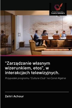 portada "Zarządzanie wlasnym wizerunkiem, etos", w interakcjach telewizyjnych. (in Polaco)