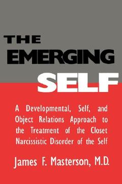 portada the emerging self: a developmental, .self, and object relatio: a developmental self & object relations approach to the treatment of the closet narciss (en Inglés)