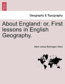 portada about england: or, first lessons in english geography. (in English)