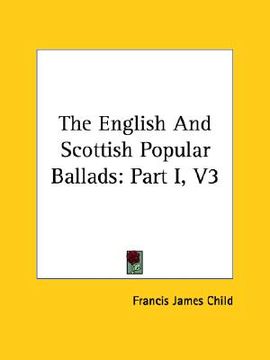 portada the english and scottish popular ballads: part i, v3 (en Inglés)