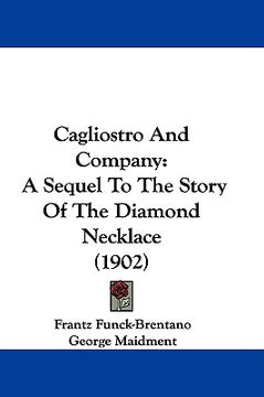 portada cagliostro and company: a sequel to the story of the diamond necklace (1902) (in English)