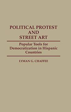 portada Political Protest and Street Art: Popular Tools for Democratization in Hispanic Countries (en Inglés)