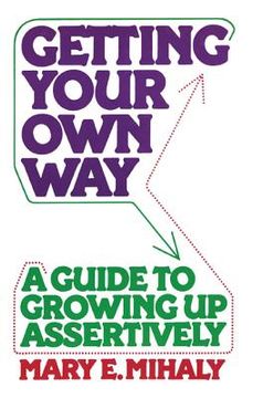 portada Getting Your Own Way: A Guide to Growing Up Assertively (en Inglés)