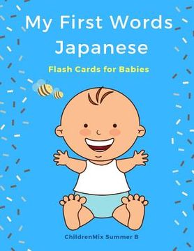 portada My First Words Japanese Flash Cards for Babies: Easy and Fun Big Flashcards Basic Vocabulary for Kids, Toddlers, Children to Learn Japanese English an