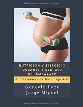 portada Nutrición y Ejercicio Durante y Después del Embarazo: Si Eres Mujer Este Libro es Para ti