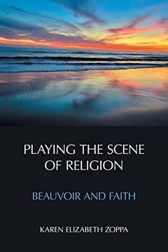 portada Playing the Scene of Religion: Beauvoir and Faith (en Inglés)