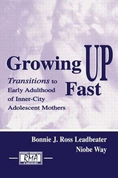 portada Growing up Fast: Transitions to Early Adulthood of Inner-City Adolescent Mothers (Research Monographs in Adolescence Series) (en Inglés)