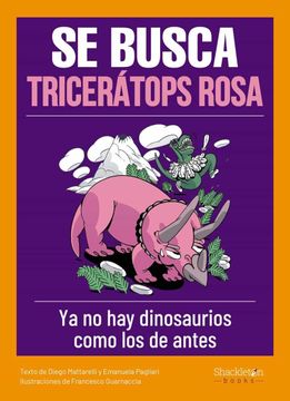 portada Se Busca Tricerátops Rosa: Ya no Existen Dinosaurios Como los de Antes