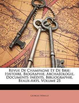portada Revue De Champagne Et De Brie: Histoire, Biographie, Archaéologie, Documents Inédits, Bibliographie, Beaux-Arts, Volume 25 (in French)