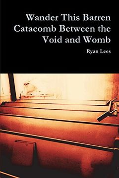 portada Wander This Barren Catacomb Between the Void and Womb (en Inglés)