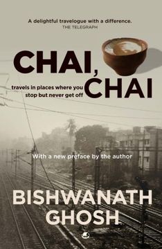 portada Chai, Chai: Travels in Places Where you Stop but Never get off 