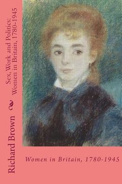portada Sex, Work and Politics: Women in Britain, 1780-1945 (in English)