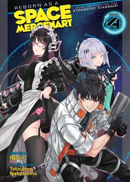 portada Reborn as a Space Mercenary: I Woke up Piloting the Strongest Starship! (Light Novel) Vol. 4 (in English)
